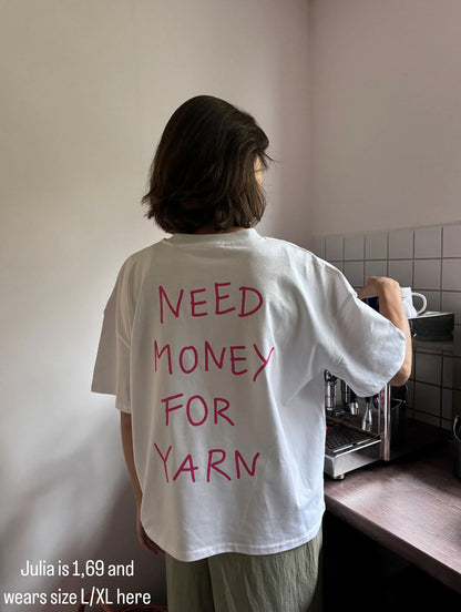 T-Shirt NEED MONEY FOR YARN